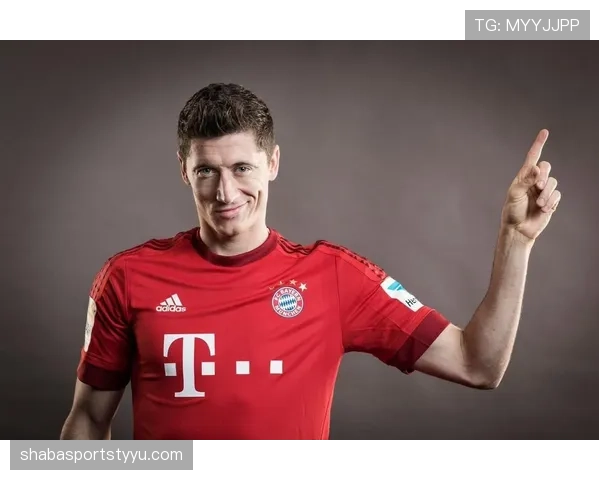 莱万多夫斯基在拜仁体系中的终结点作用解析